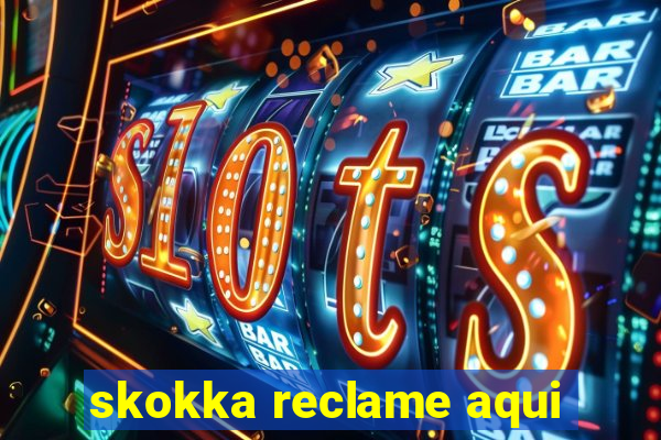 skokka reclame aqui